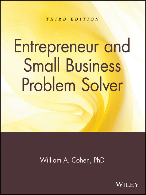 Title details for Entrepreneur and Small Business Problem Solver by William A. Cohen - Available